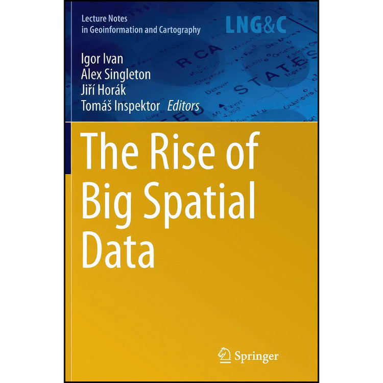 کتاب The Rise of Big Spatial Data اثر جمعي از نويسندگان انتشارات Springer