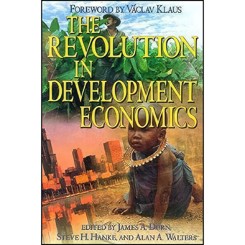 کتاب The Revolution in Development Economics اثر جمعي از نويسندگان انتشارات Cato Institute