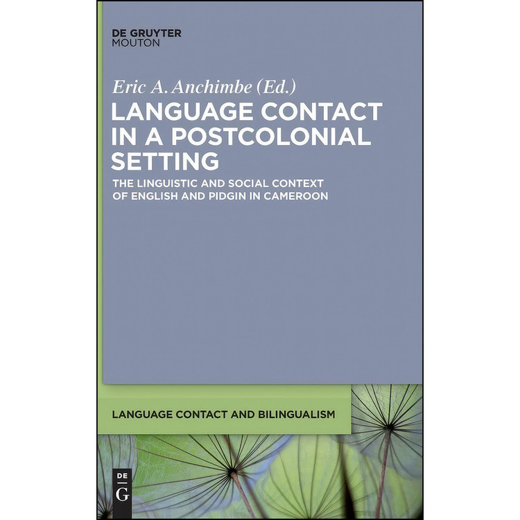 کتاب Language Contact in a Postcolonial Setting اثر Eric A. Anchimbe انتشارات de Gruyter Mouton
