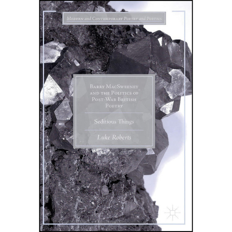 کتاب Barry MacSweeney and the Politics of Post-War British Poetry اثر Luke Roberts انتشارات Palgrave Macmillan