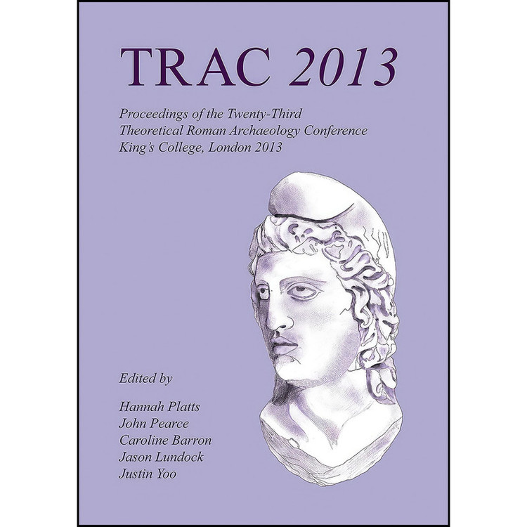 کتاب TRAC 2013 اثر جمعي از نويسندگان انتشارات Oxbow Books