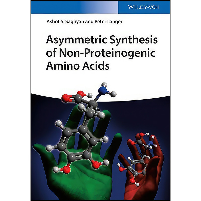 کتاب Asymmetric Synthesis of Non-Proteinogenic Amino Acids اثر Ashot S. Saghyan and Peter Langer انتشارات Wiley-VCH