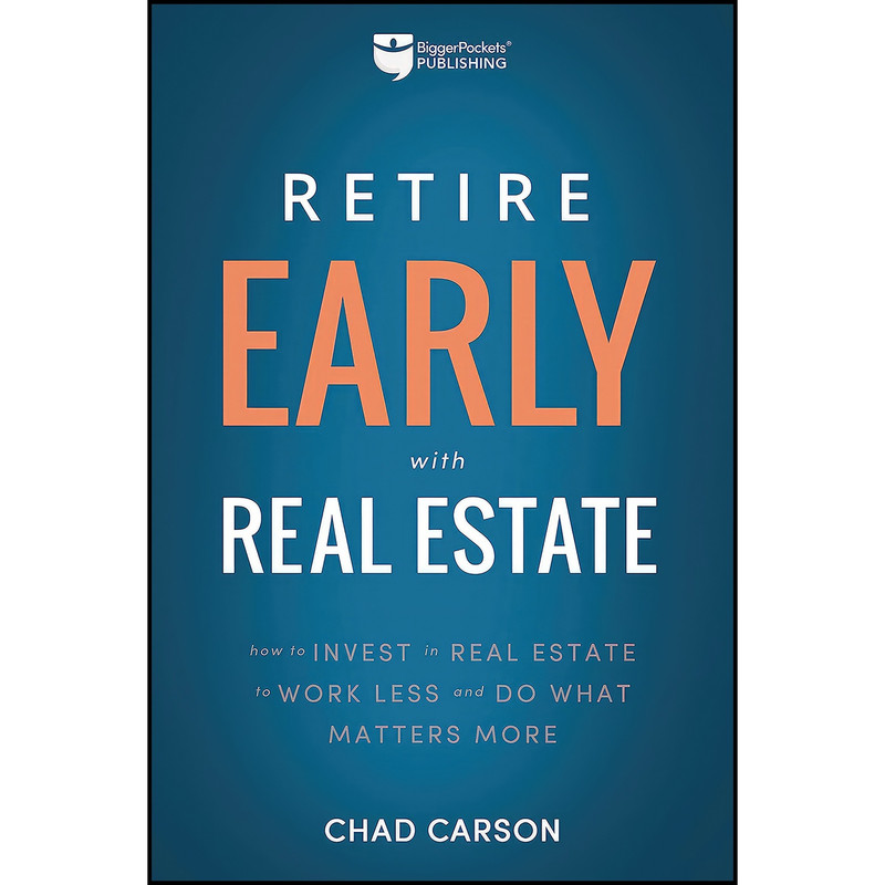 کتاب Retire Early With Real Estate اثر Chad Carson انتشارات BiggerPockets