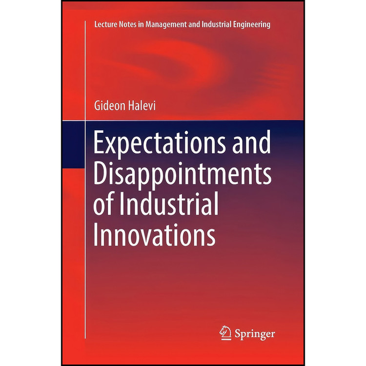 کتاب Expectations and Disappointments of Industrial Innovations اثر Gideon Halevi انتشارات Springer