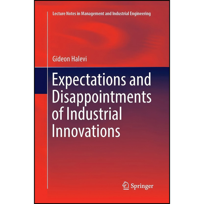 کتاب Expectations and Disappointments of Industrial Innovations  اثر Gideon Halevi انتشارات Springer