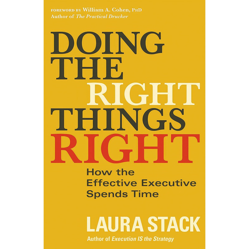 کتاب Doing the Right Things Right اثر Laura Stack and William A. Cohen انتشارات Berrett-Koehler Publishers