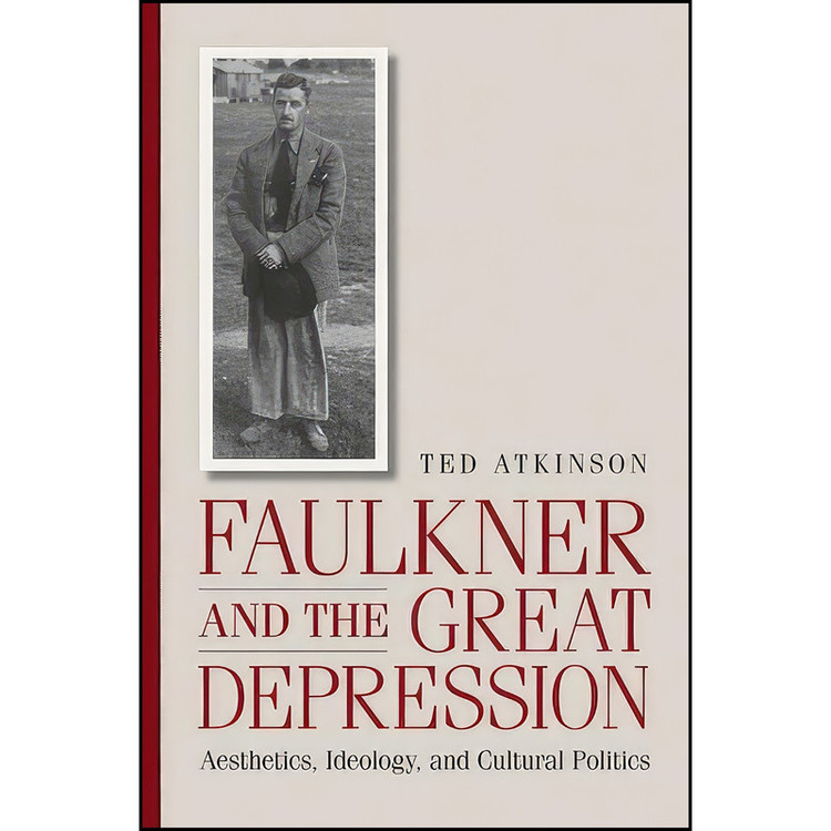 کتاب Faulkner and the Great Depression اثر Ted Atkinson انتشارات University of Georgia Press