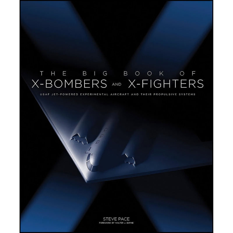 کتاب The Big Book of X-Bombers & X-Fighters اثر Steve Pace and Walter J. Boyne انتشارات Zenith Press