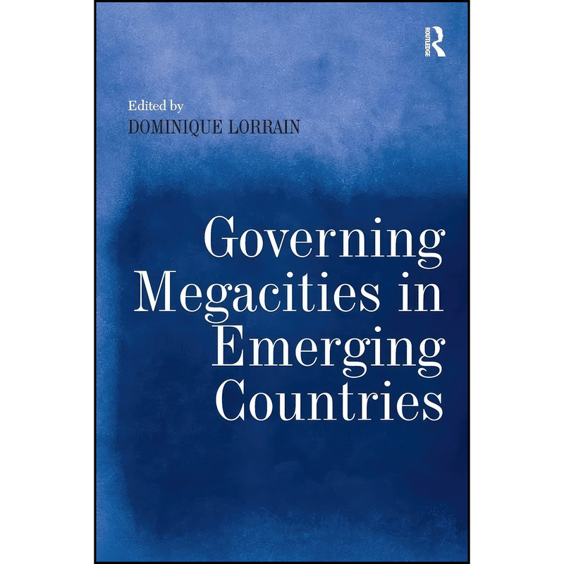کتاب Governing Megacities in Emerging Countries اثر Dominique Lorrain انتشارات تازه ها