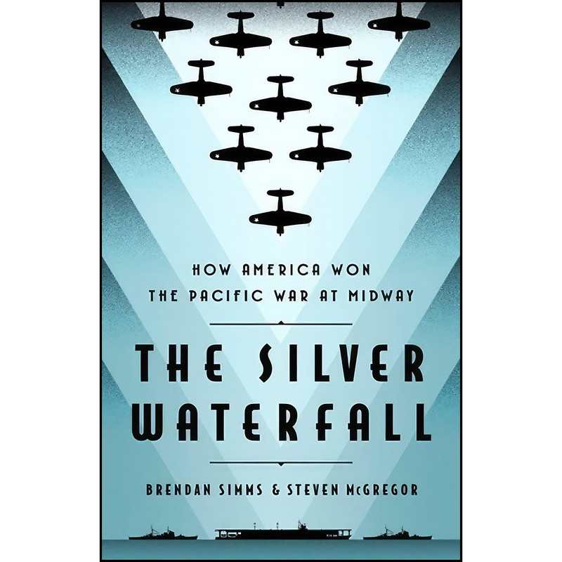 کتاب The Silver Waterfall اثر Brendan Simms and Steven McGregor انتشارات PublicAffairs