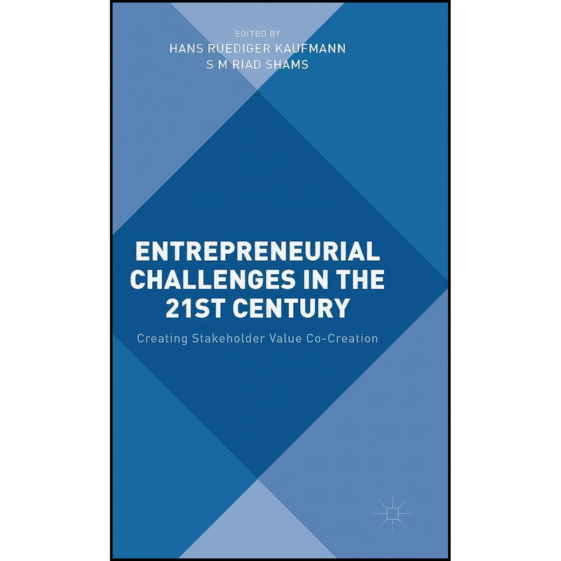 کتاب Entrepreneurial Challenges in the 21st Century اثر S M Riad Shams and Hans Kaufmann انتشارات Palgrave Macmillan