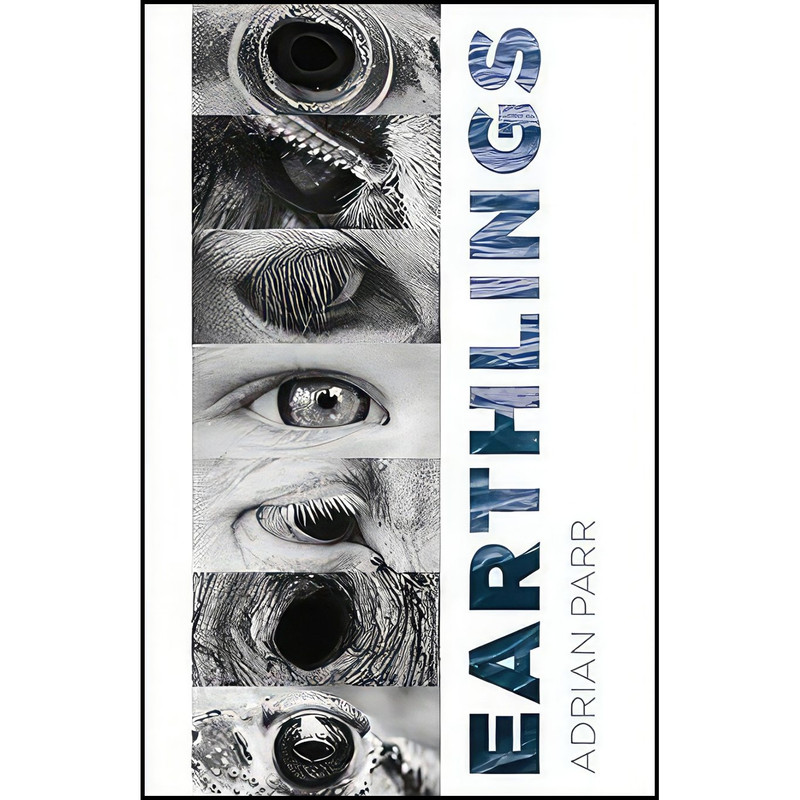 کتاب Earthlings اثر Adrian Parr انتشارات Columbia University Press