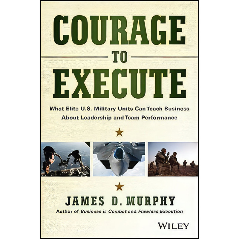 کتاب Courage to Execute اثر James Murphy and James D. Murphy انتشارات Wiley