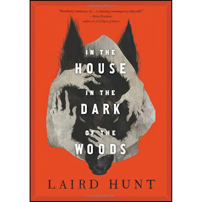 کتاب In the House in the Dark of the Woods اثر Laird Hunt انتشارات Little, Brown and Company