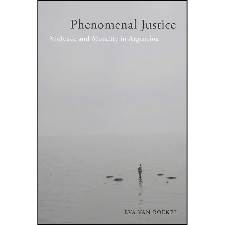 کتاب Phenomenal Justice اثر Eva van Roekel انتشارات Rutgers University Press