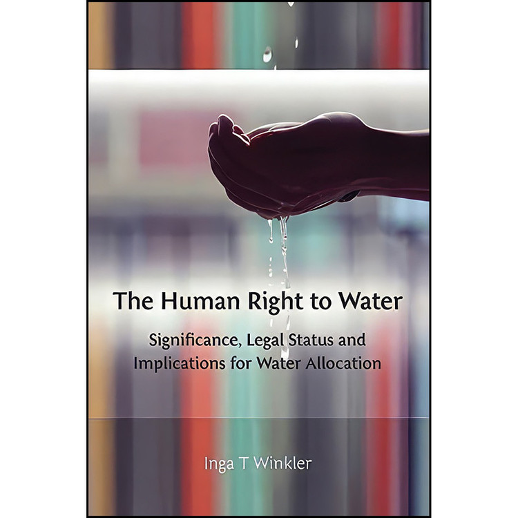 کتاب The Human Right to Water اثر Inga T. Winkler انتشارات Hart Publishing