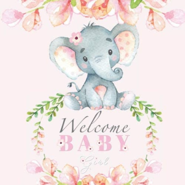 کتاب Welcome Baby Girl: Elephant Baby Shower Guest Book اثر Aunt Meg and Me Journals انتشارات تازه ها