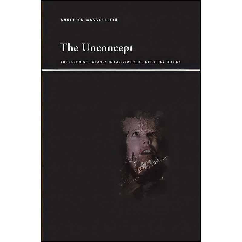 کتاب The Unconcept اثر Anneleen Masschelein انتشارات State University of New York Press
