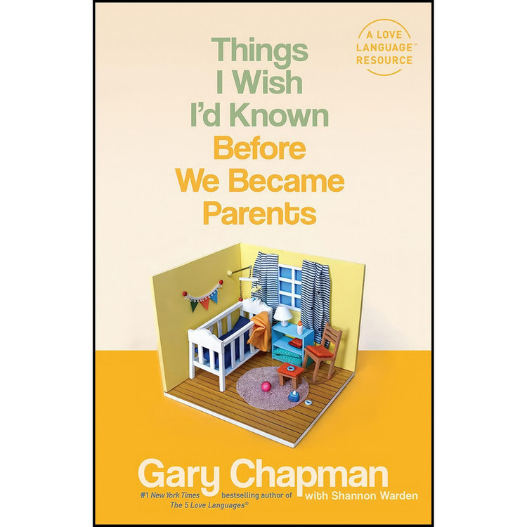 کتاب Things I Wish I'd Known Before We Became Parents اثر Gary Chapman and Shannon Warden انتشارات Northfield Publishing