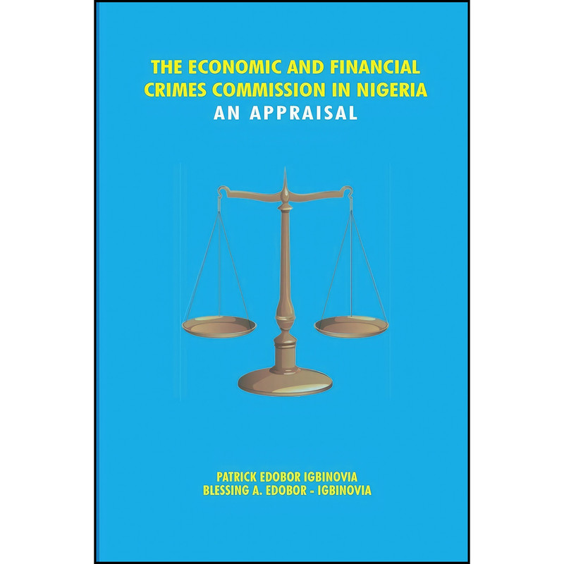 کتاب The Economic and Financial Crimes Commission in Nigeria. An Appraisal اثر جمعي از نويسندگان انتشارات Safari Books Ltd