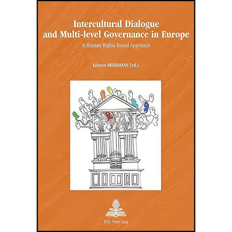 کتاب Intercultural Dialogue and Multi-level Governance in Europe اثر L&eacute;once Bekemans انتشارات P.I.E-Peter Lang S.A., Éditions Scientifiques Internationales