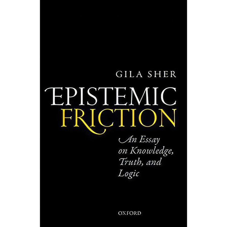 کتاب Epistemic Friction اثر Gila Sher انتشارات Oxford University Press