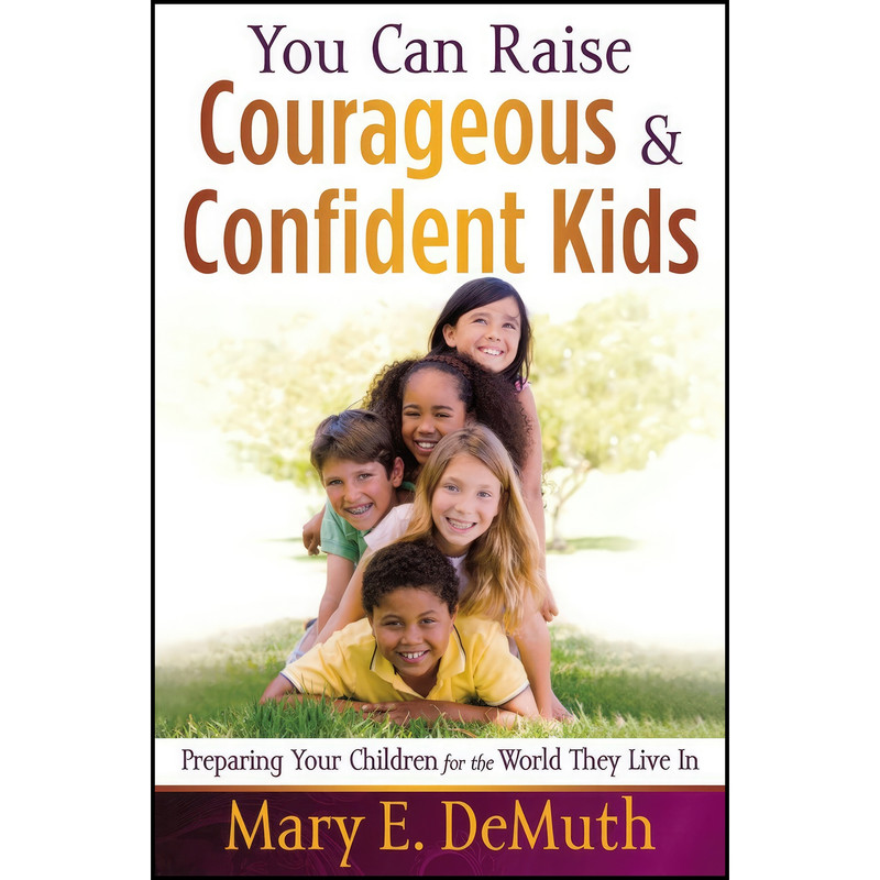 کتاب You Can Raise Courageous and Confident Kids اثر Mary E. DeMuth انتشارات Harvest House Publishers