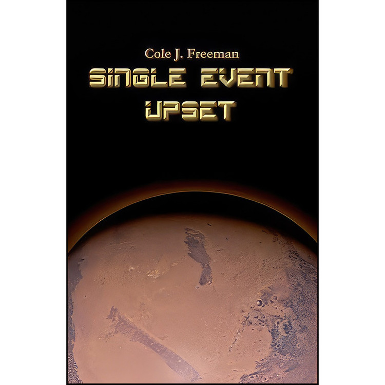 کتاب Single Event Upset اثر Cole J. Freeman انتشارات تازه ها