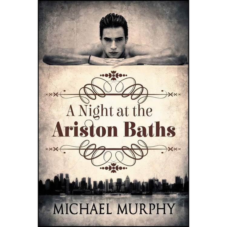 کتاب A Night at the Ariston Baths اثر Michael Murphy انتشارات Dreamspinner Press LLC