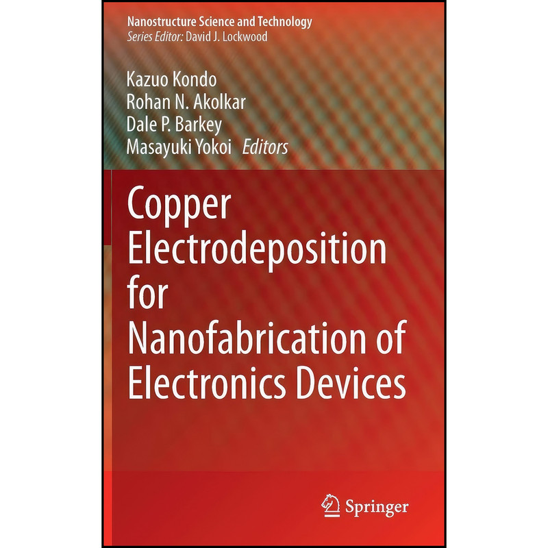 کتاب Copper Electrodeposition for Nanofabrication of Electronics Devices  اثر جمعي از نويسندگان انتشارات Springer