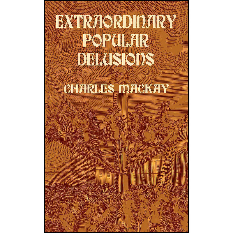 کتاب Extraordinary Popular Delusions اثر Charles MacKay انتشارات Dover Publications