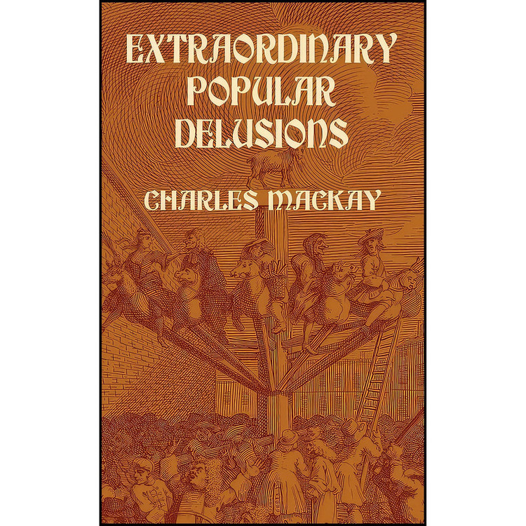 کتاب Extraordinary Popular Delusions اثر Charles MacKay انتشارات Dover Publications