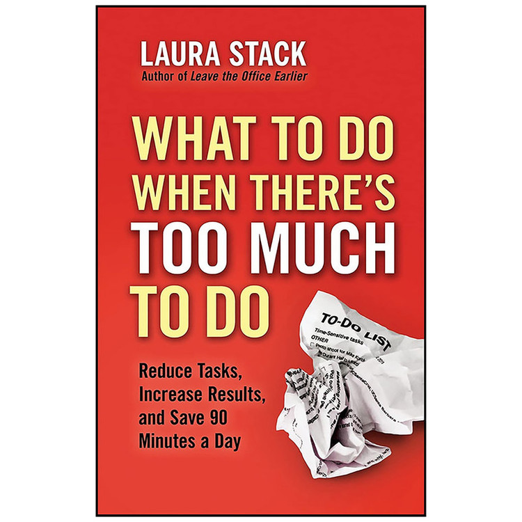 کتاب What To Do When There ;s Too Much To Do اثر Laura Stack انتشارات Berrett-Koehler Publishers