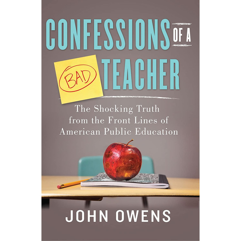 کتاب Confessions of a Bad Teacher اثر John Owens انتشارات Sourcebooks