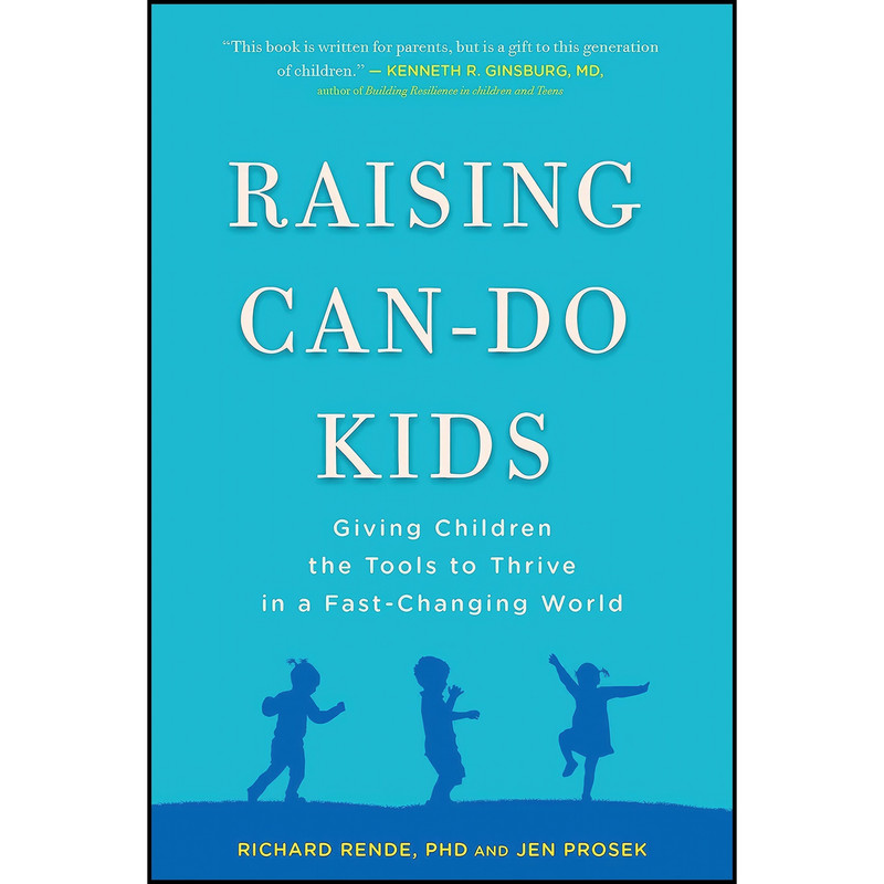 کتاب Raising Can-Do Kids اثر Richard Rende PhD and Jen Prosek انتشارات TarcherPerigee