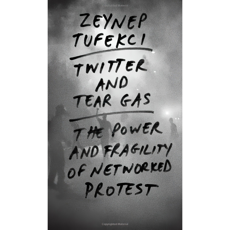 کتاب Twitter and Tear Gas اثر Zeynep Tufekci انتشارات Yale University Press