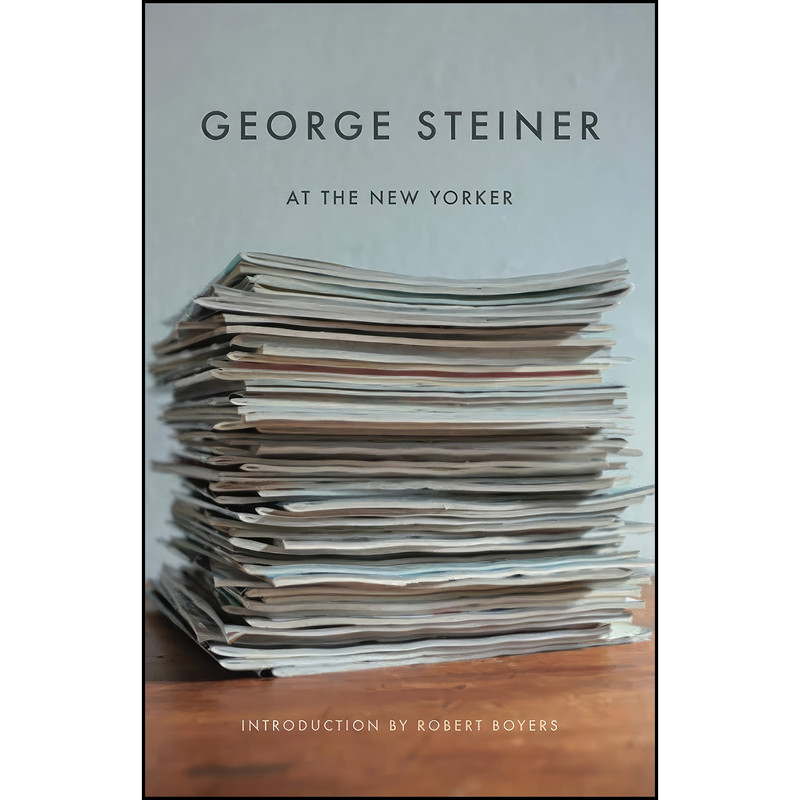 کتاب George Steiner at The New Yorker  اثر George Steiner انتشارات New Directions