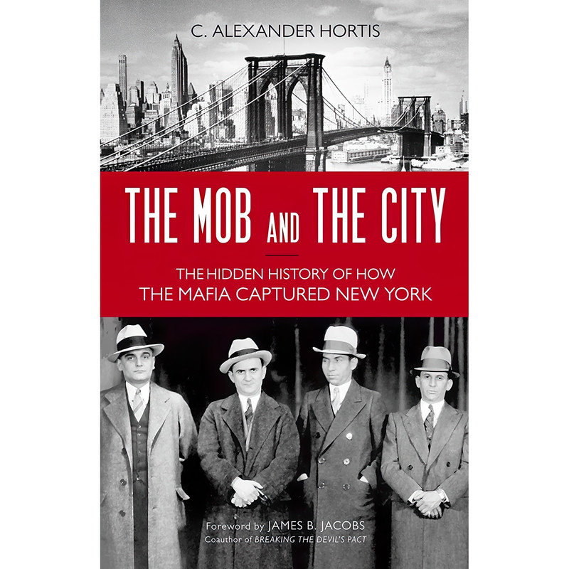 کتاب The Mob and the City اثر C. Alexander Hortis and James B. Jacobs انتشارات Prometheus