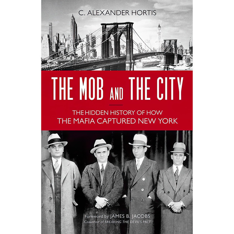 کتاب The Mob and the City اثر C. Alexander Hortis and James B. Jacobs انتشارات Prometheus