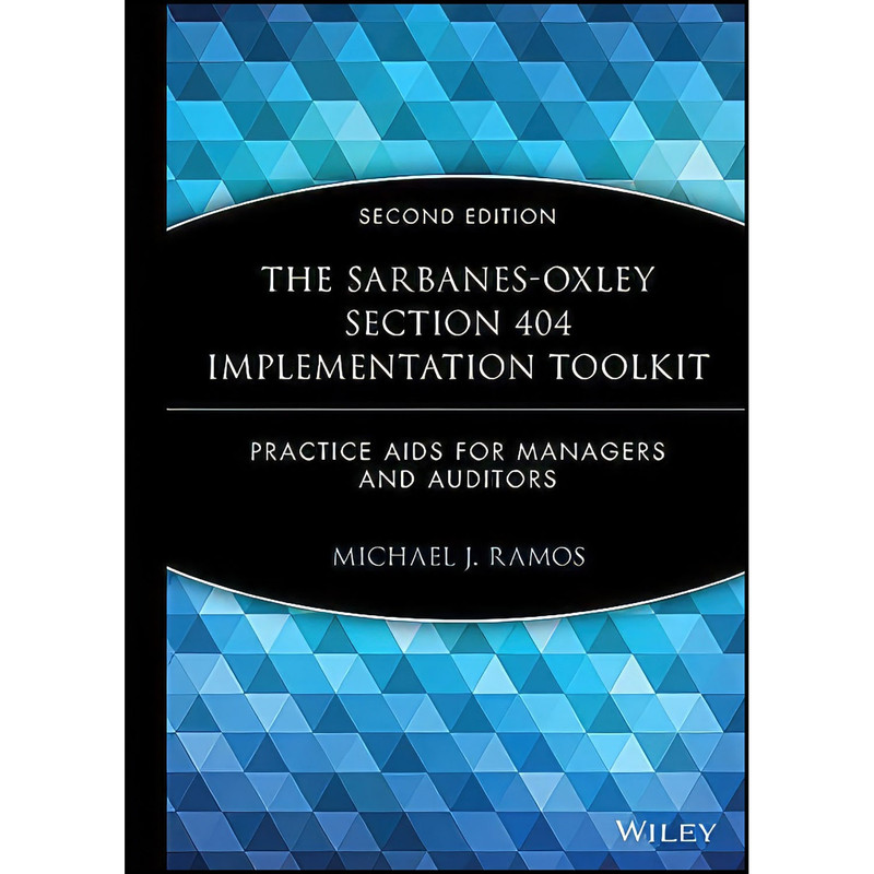 کتاب The Sarbanes-Oxley Section 404 Implementation Toolkit  with CD ROM اثر Michael J. Ramos انتشارات Wiley