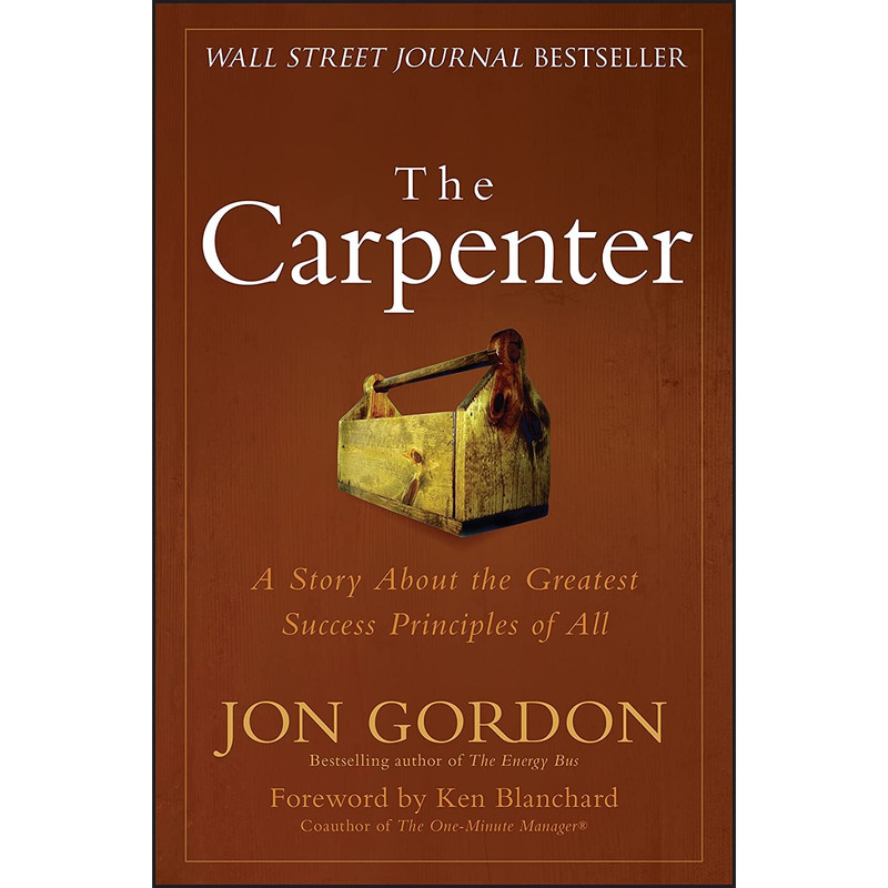 کتاب The Carpenter اثر Jon Gordon and Ken Blanchard انتشارات Wiley