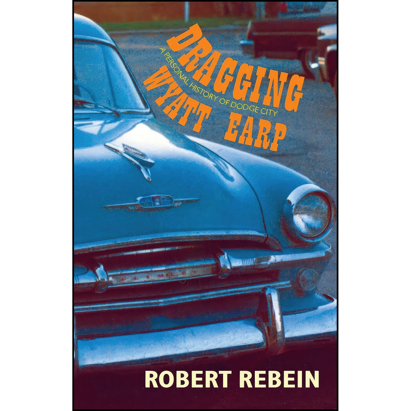 کتاب Dragging Wyatt Earp اثر Robert Rebein انتشارات Swallow Press