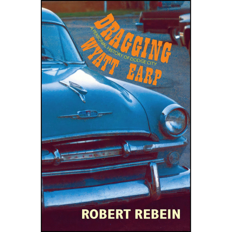 کتاب Dragging Wyatt Earp اثر Robert Rebein انتشارات Swallow Press
