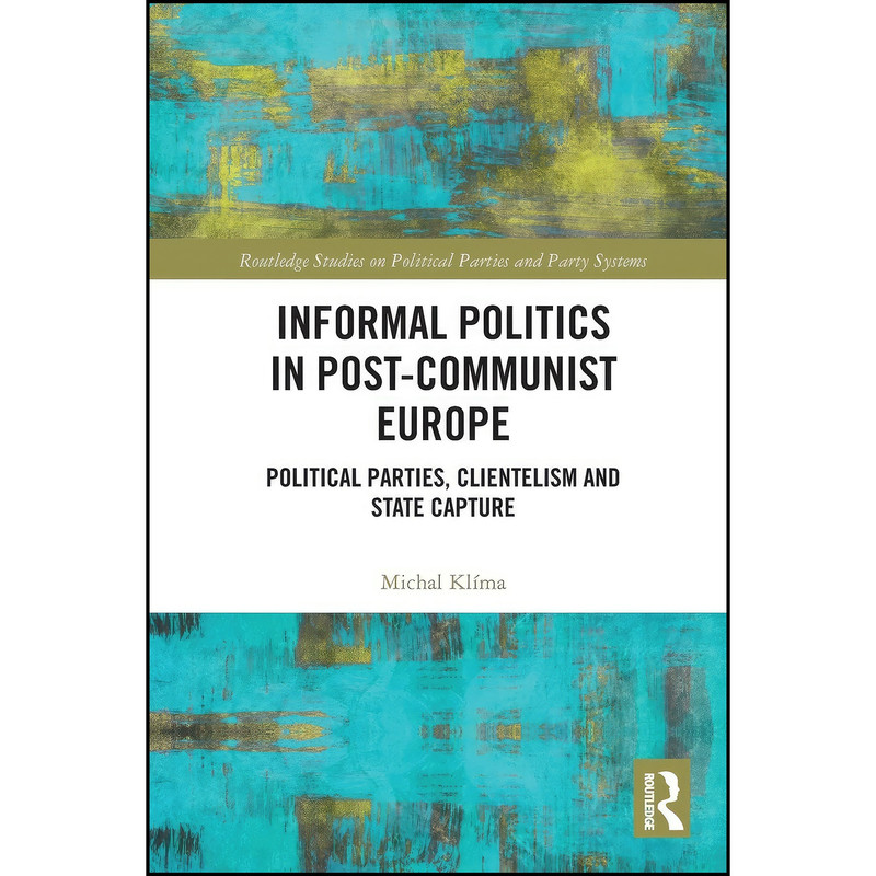 کتاب Informal Politics in Post-Communist Europe  اثر Michal Klima انتشارات تازه ها