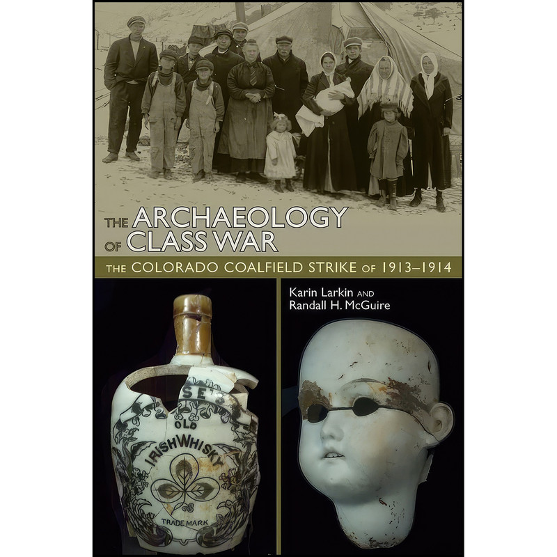 کتاب The Archaeology of Class War اثر Karin Larkin and Randall H. McGuire انتشارات University Press of Colorado