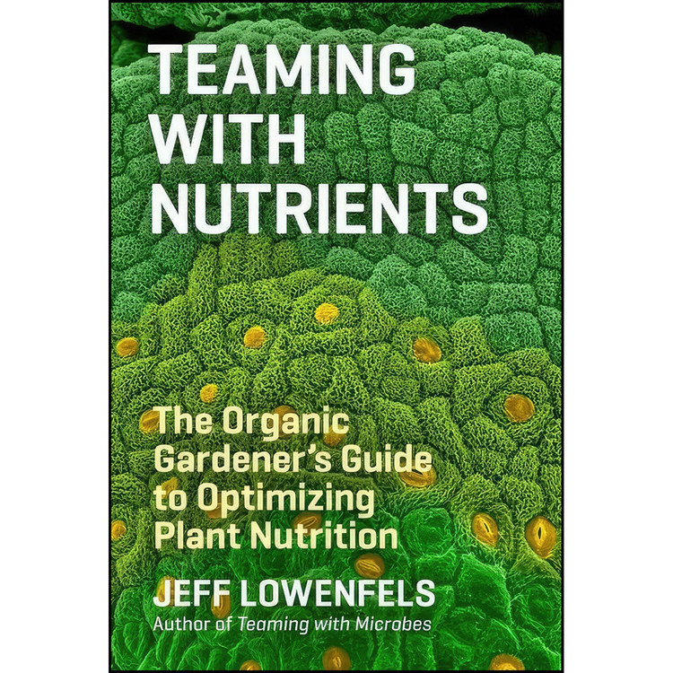 کتاب Teaming with Nutrients اثر Jeff Lowenfels انتشارات Timber Press