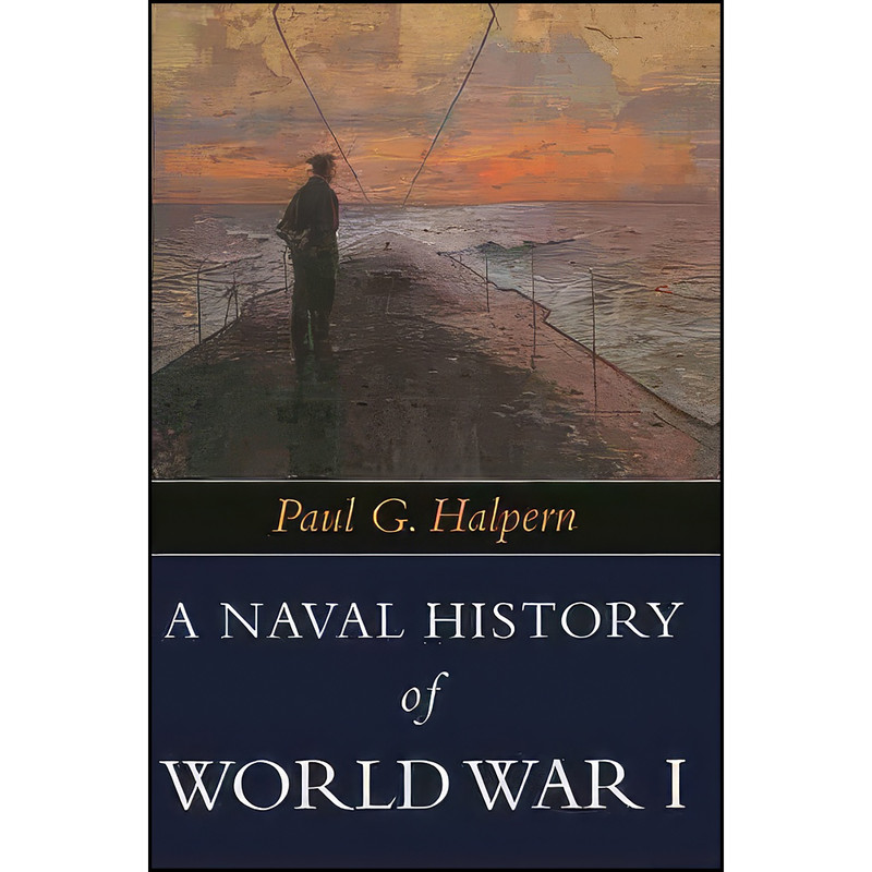 کتاب Naval History of World War I اثر Paul Halpern انتشارات Naval Institute Press