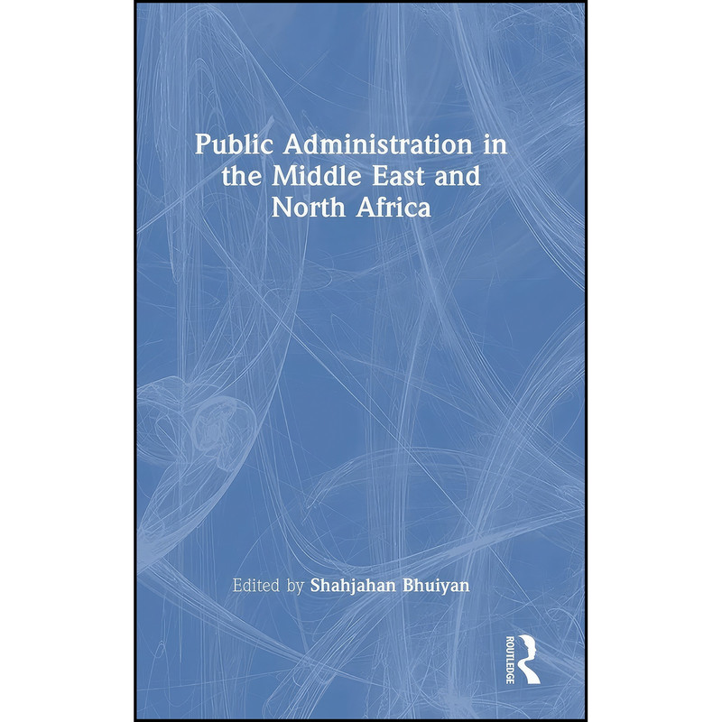 کتاب Public Administration in the Middle East and North Africa اثر Shahjahan Bhuiyan انتشارات تازه ها
