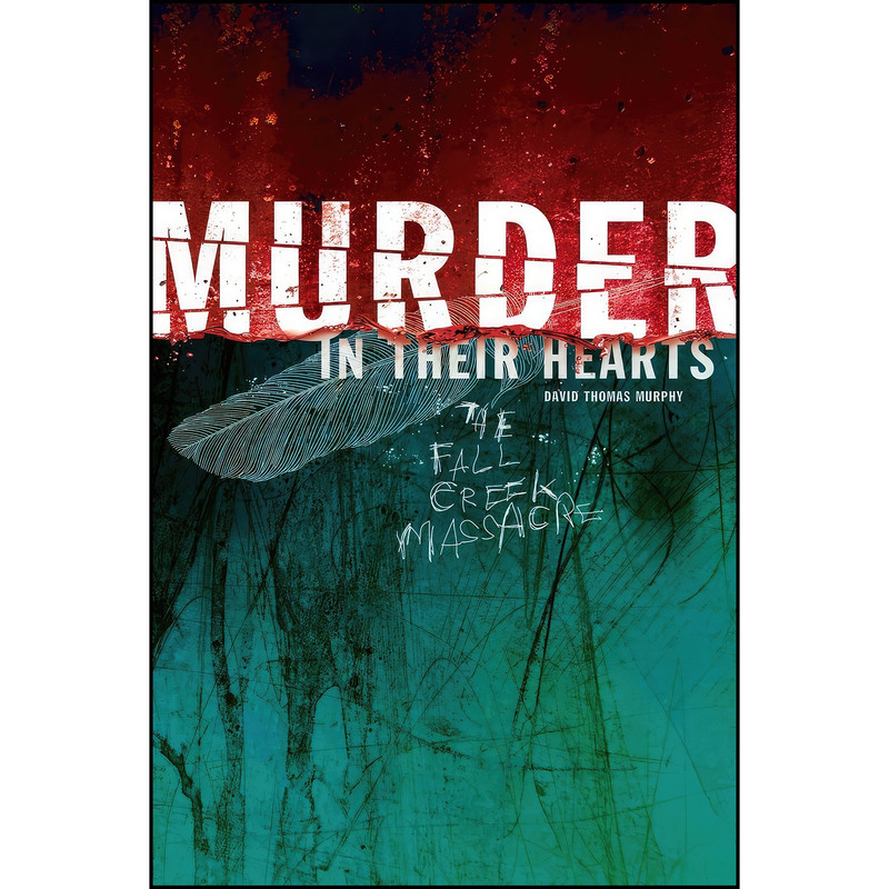 کتاب Murder in Their Hearts اثر David Thomas Murphy انتشارات Indiana Historical Society