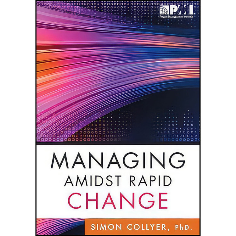 کتاب Managing Amidst Rapid Change اثر Simon Collyer انتشارات Project Management Institute